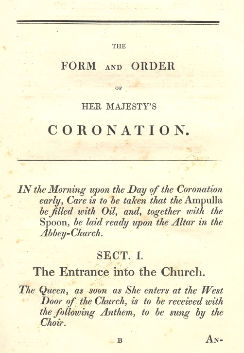 The form and order of the service that is to be performed, and of the ceremonies that are to be observed, in the coronation of Her Majesty Queen Victoria, in the abbey church of St. Peter, Westminster, on Thursday, the 28th of June, 1838, p.B [Rare Books DA 112]